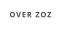 OVER ZOZ